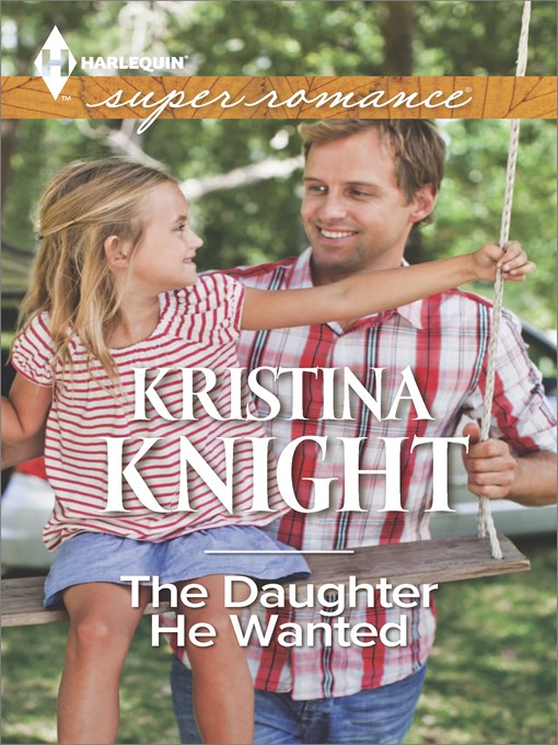 Title details for The Daughter He Wanted by Kristina Knight - Available